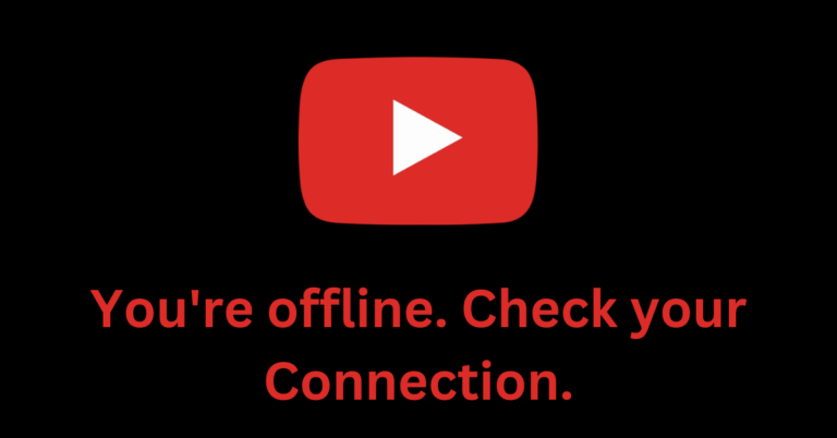 You’re offline. Check your Connection. [How to Fix YouTube Error]